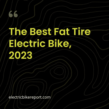 The best fat tire electric bike, 2023 - Ebikes and e-bikes accessories.