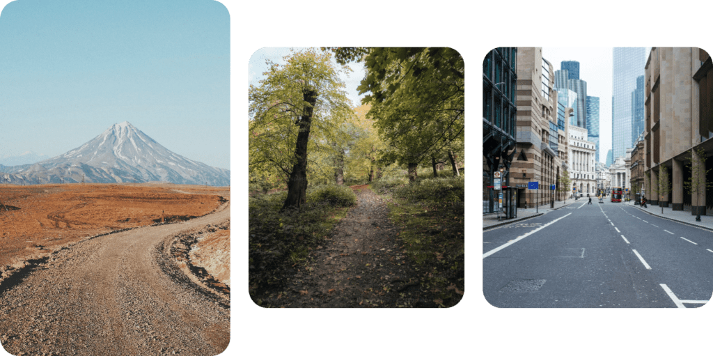 Three images depicting different landscapes: a gravel road in a dry, mountainous region; a forest trail surrounded by trees; and a city street lined with tall buildings.